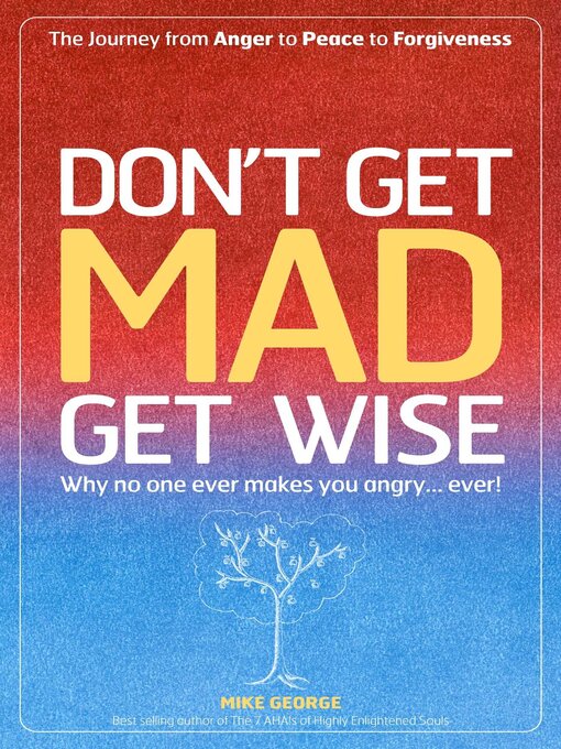 Title details for Don't Get MAD Get Wise by Mike George - Available